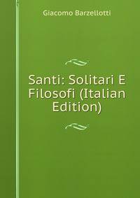 Santi: Solitari E Filosofi (Italian Edition)
