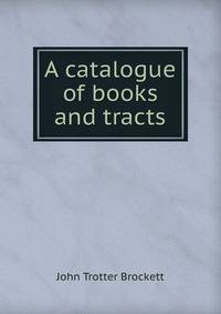 A catalogue of books and tracts