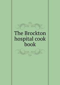 The Brockton hospital cook book
