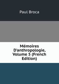 M?moires D'anthropologie, Volume 5 (French Edition)