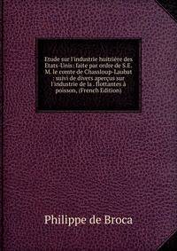 Etude sur l'industrie huitri?re des Etats-Unis: faite par ordre de S.E.M. le comte de Chassloup-Laubat : suivi de divers aper?us sur l'industrie de la . flottantes ? poisson, (French Edition)