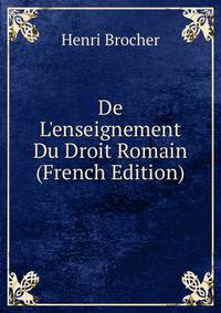 De L'enseignement Du Droit Romain (French Edition)