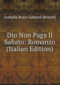 Dio Non Paga Il Sabato: Romanzo (Italian Edition)