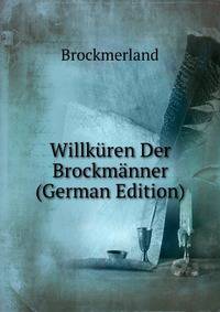 Willkren Der Brockmnner. eines frenen friesischen Volkes