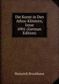 Die Kunst in Den Athos-Klostern, Issue 6901 (German Edition)