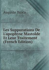 Les Suppurations De L'apophyse Mastolde Et Leur Traitement (French Edition)