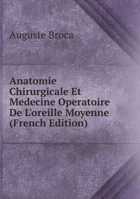 Anatomie Chirurgicale Et Medecine Operatoire De L'oreille Moyenne (French Edition)