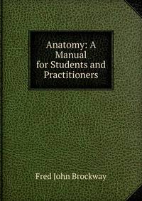 Anatomy: A Manual for Students and Practitioners