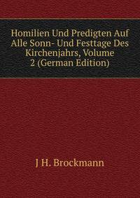 Homilien Und Predigten Auf Alle Sonn- Und Festtage Des Kirchenjahrs, Volume 2 (German Edition)