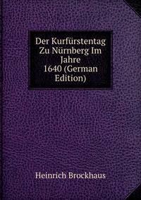 Der Kurfurstentag Zu Nurnberg Im Jahre 1640 (German Edition)
