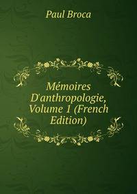 M?moires D'anthropologie, Volume 1 (French Edition)