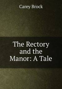 The Rectory and the Manor: A Tale