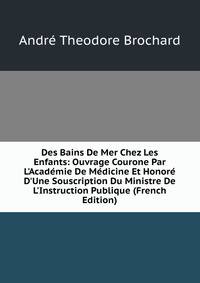 Des Bains De Mer Chez Les Enfants: Ouvrage Courone Par L'Acad?mie De M?dicine Et Honor? D'Une Souscription Du Ministre De L'Instruction Publique (French Edition)