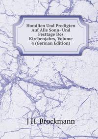 Homilien Und Predigten Auf Alle Sonn- Und Festtage Des Kirchenjahrs, Volume 4 (German Edition)