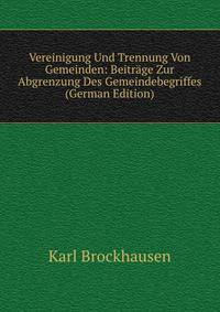 Vereinigung Und Trennung Von Gemeinden: Beitrage Zur Abgrenzung Des Gemeindebegriffes (German Edition)