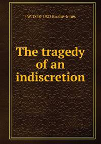The tragedy of an indiscretion
