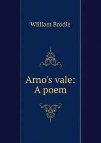 Arno's vale: A poem