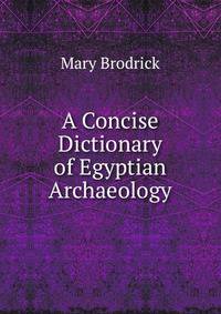 A Concise Dictionary of Egyptian Archaeology