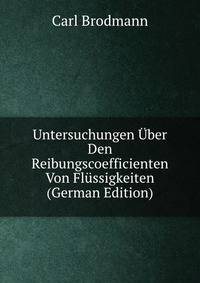 Untersuchungen Uber Den Reibungscoefficienten Von Flussigkeiten (German Edition)