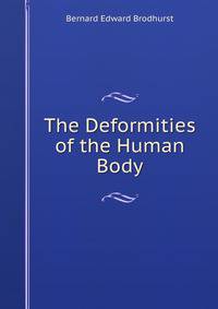 The Deformities of the Human Body