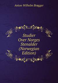 Studier Over Norges Stenalder (Norwegian Edition)