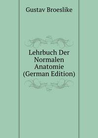 Lehrbuch Der Normalen Anatomie (German Edition)