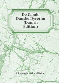 De Gamle Danske Dyrerim (Danish Edition)