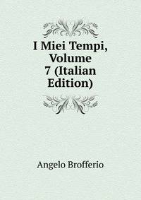 I Miei Tempi, Volume 7 (Italian Edition)