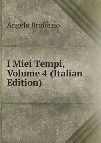 I Miei Tempi, Volume 4 (Italian Edition)