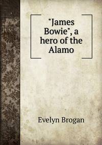 "James Bowie", a hero of the Alamo