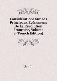 Considerations Sur Les Principaux Evenemens De La Revolution Francoise, Volume 2 (French Edition)