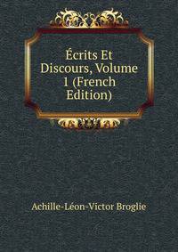 Ecrits Et Discours, Volume 1 (French Edition)