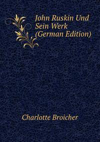 John Ruskin Und Sein Werk (German Edition)