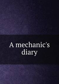 A mechanic's diary