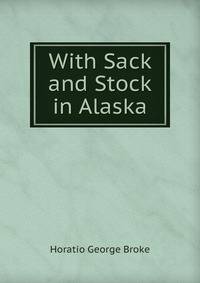 With Sack and Stock in Alaska