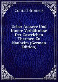 Ueber Aussere Und Innere Verhaltnisse Der Gasreichen Thermen Zu Nauheim (German Edition)