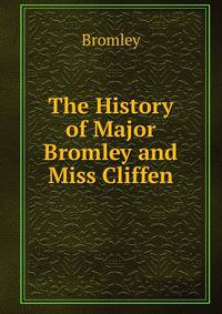 The History of Major Bromley and Miss Cliffen