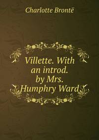 Villette. With an introd. by Mrs. Humphry Ward