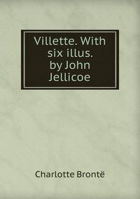 Villette. With six illus. by John Jellicoe