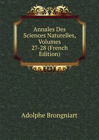Annales Des Sciences Naturelles, Volumes 27-28 (French Edition)