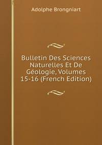 Bulletin Des Sciences Naturelles Et De Geologie, Volumes 15-16 (French Edition)