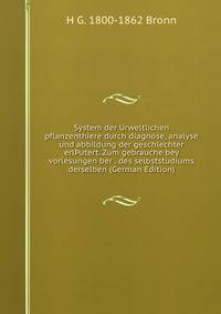 System der Urweltlichen pflanzenthiere durch diagnose, analyse und abbildung der geschlechter erl?utert. Zum gebrauche bey vorlesungen ber . des selbststudiums derselben (German Edition)
