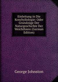 Einleitung in Die Konchyliologie: Oder Grundzuge Der Naturgeschichte Der Weichthiere (German Edition)