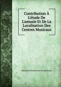 Contribution ? L'?tude De L'amusie Et De La Localisation Des Centres Musicaux