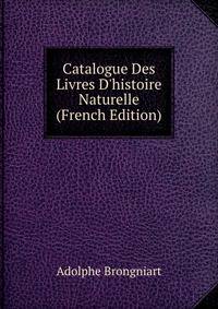 Catalogue Des Livres D'histoire Naturelle (French Edition)