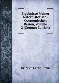 Ergebnisse Meiner Natorhistorisch-Oconomischen Reisen, Volume 2 (German Edition)