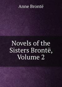 Novels of the Sisters Bronte, Volume 2