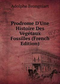 Prodrome D'Une Histoire Des V?g?taux Fossilles (French Edition)