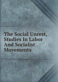 The Social Unrest, Studies In Labor And Socialist Movements