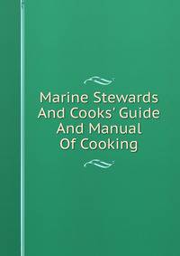 Marine Stewards And Cooks' Guide And Manual Of Cooking